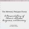 The Adrenal Fatigue Diary: A Personal Story of Chronic Illness, Diagnosis, and Recovery s3-us-west-2.amazonaws.co-6cd4050b29a6a79162e11eb53bfc5ec73942b6dc